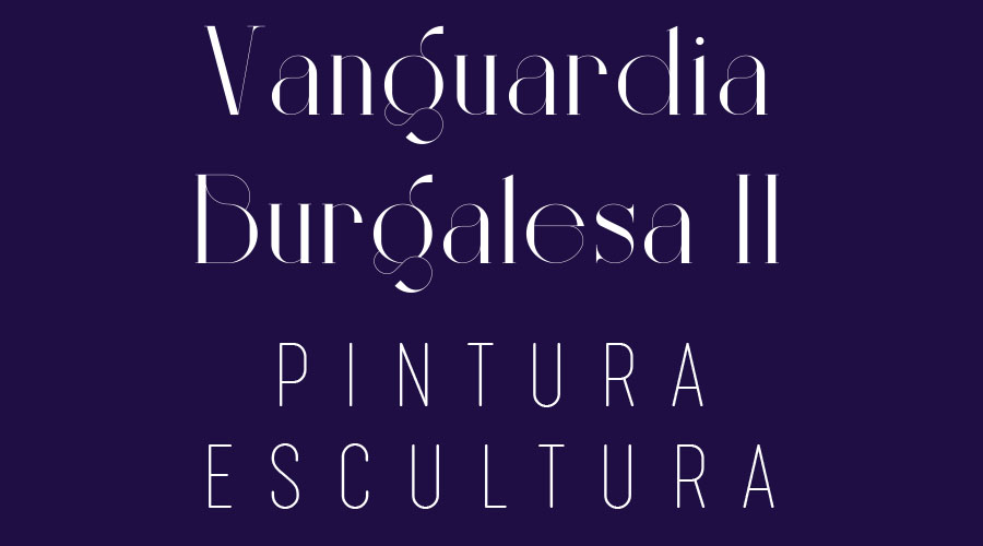 Vanguardia Burgalesa II Pintura y Escultura